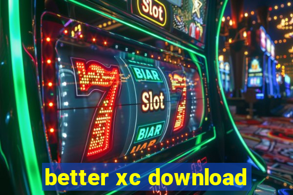 better xc download